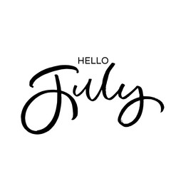 Hand drawn lettering card. The inscription: hello july. Perfect design for greeting cards, posters, T-shirts, banners, print invitations.