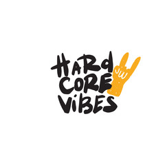 Hard core vibes. Hand lettering quote. Rock hand sign illustration.Vector.