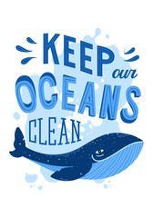 Keep our oceans clean. No plastic concept. Stop pollution. Hand lettering sign with whale. Vector