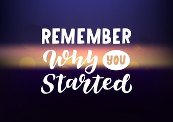 Obraz premium Remember why you started hand drawn lettering phrase