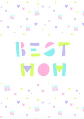 Lovely postcard with the inscription Best Mom. Festive background with images of the gifts and hearts