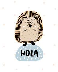 Hola - Cute hand drawn nursery poster with cartoon character animal hedgehog and lettering. In scandinavian style. - 259193394