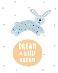 Dream a little Dream - Cute hand drawn nursery poster with cartoon character animal rabbit and lettering. In scandinavian style - 259193508