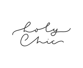 Holy Chic luxury lettering card. Inspirational minimalistic card. fashion print with lettering. Vector illustration for t-shirts, posters, prints etc