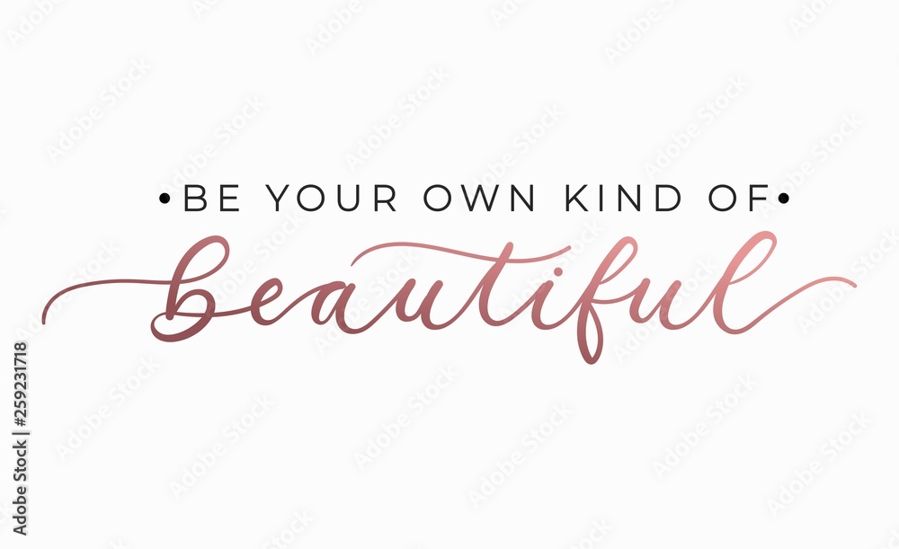 Wall mural be your own kind of beautiful inspirational quote with lettering. vector motivational illustration