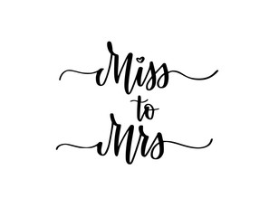 Miss to Mrs sweet wedding bachelorette party calligraphy design