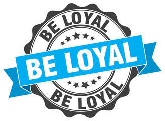 be loyal stamp. sign. seal