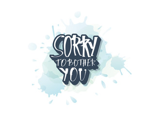 Sorry to bother you quote. Vector illustration.