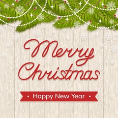 Holiday greeting card with text: Merry Christmas and Happy New Year. Frame with spruce branches, garlands, snowflakes on light brown wooden background. Flat design. Vector illustration.