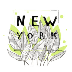 Typography slogan with tropical leaves. Hand drawn New York for t shirt printing.
