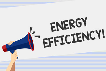 Writing note showing Energy Efficiency. Business concept for means using less energy to provide same services Human Hand Holding Megaphone with Sound Icon and Text Space