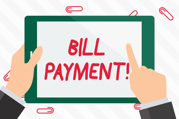 Text sign showing Bill Payment. Business photo showcasing money transfer scheduled on predetermined date to pay Hand Holding Pointing Touching Blank Rectangular Color Tablet White Screen