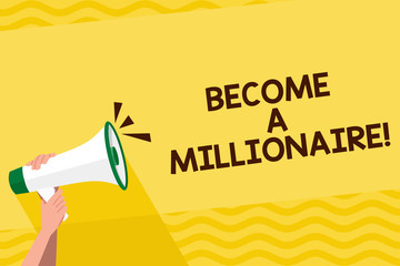 Word writing text Become A Millionaire. Business photo showcasing individual whose wealth is equal or exceeds one million Human Hand Holding Tightly a Megaphone with Sound Icon and Blank Text Space