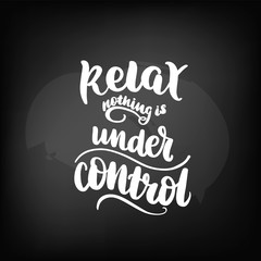 relax nothing is under the control