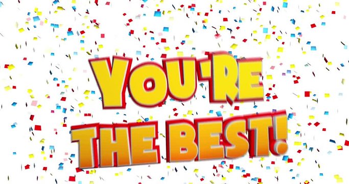 A happy, bouncing &ldquo;You're the Best!&rdquo; changing shape with falling confetti.