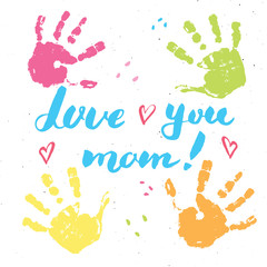 Love you, mom! Calligraphy handwritten lettering sign, Mother's Day Hand drawn greeting card with baby hands paint stamp. Vector illustration