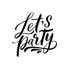 Hand drawn lettering of a phrase Let's party. Unique typography poster or apparel design. Vector art isolated on background. Inspirational quote. 