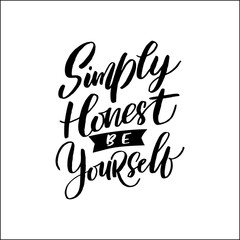 Hand drawn lettering of a phrase Simply honest be yourself 