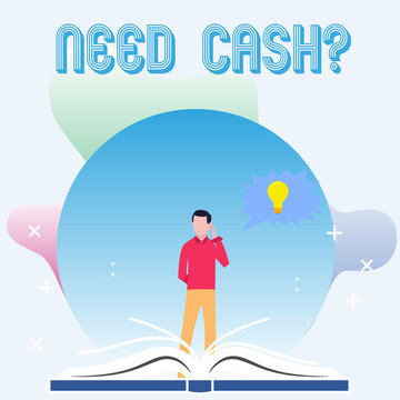 Text sign showing Need Cash Question. Business photo showcasing when you ask someone if he needs money from you Man Standing Behind Open Book, Hand on Head, Jagged Speech Bubble with Bulb