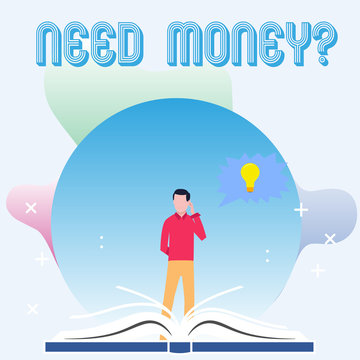 Text sign showing Need Money Question. Business photo showcasing when you ask someone if he needs cash from you Man Standing Behind Open Book, Hand on Head, Jagged Speech Bubble with Bulb