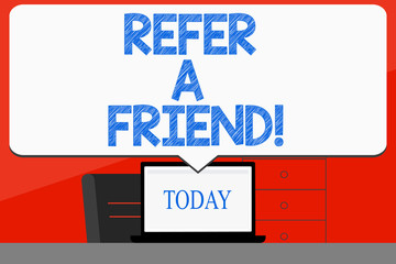 Obraz premium Word writing text Refer A Friend. Business photo showcasing direct someone to another or send him something like gift Blank Huge Speech Bubble Pointing to White Laptop Screen in Workspace Idea