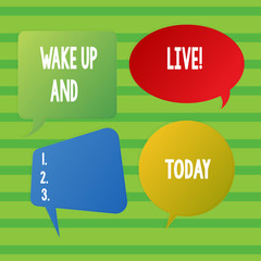 Conceptual hand writing showing Wake Up And Live. Concept meaning spend your life doing what you want love without needing to Speech Bubble Sticker in Different Shapes and Multiple Chat