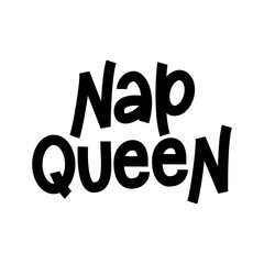 Nap Queen - hand lettering funny quote.