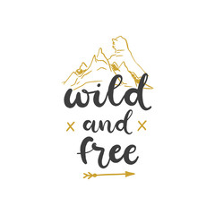 Lettering with phrase Wild and free. Vector illustration.