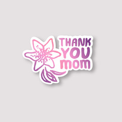 Sticker with Mothers Day Hand Lettering Text and Lily
