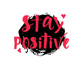 Stay positive quote hand brush calligraphy lettering on watercolor spot. Vector