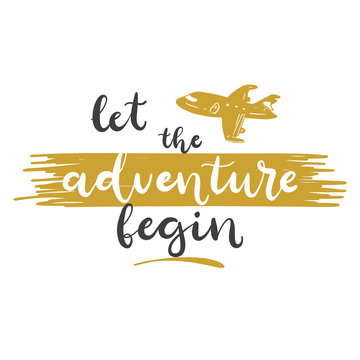 Lettering With Phrase Let The Adventure Begin. Vector Illustration.