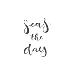 Lettering with phrase Seas the day. Vector illustration.