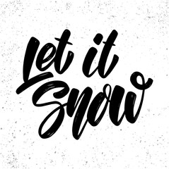 Let it snow. Lettering phrase for poster, card, banner, sign.