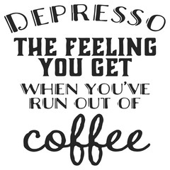 Quote coffee cup typography. Depresso. Calligraphy style quote. Shop promotion motivation. Graphic design lifestyle lettering. Sketch hot drink mug inspiration vector. Coffee break.