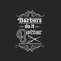 Fototapeta na wymiar Barbers do it better. Quote typographical background about barber with illustration of vintage scissors. Vector template for poster business card banner and t-shirt
