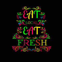 Eat local eat fresh. Colorful typographical background with hand drawn oriental elements. Template for poster, card and banner