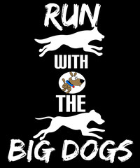 Run with the Big Dogs