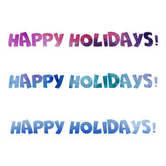 HAPPY HOLIDAYS. Blue, purple, violet and pink watercolor textured words "Happy holidays", vector image. Isolated without background.