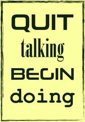 Quit talking Begin doing. Motivational quote. Vector typography poster design