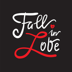 Fall in love - simple love motivational quote. Hand drawn beautiful lettering. Print for inspirational poster, t-shirt, bag, cups, Valentines cards, flyer, sticker, badge. Elegant calligraphy writing