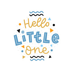 Hand drawn lettering hello little one for baby print, textile, card, poster. Vector isolated kid's print. - 260569903