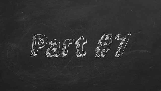 Hand drawing and animated text "Part #7" on blackboard. Stop motion animation.
