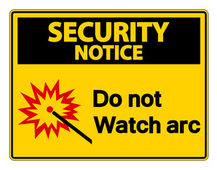 Security notice Do Not Watch Arc Symbol Sign on white background,Vector illustration
