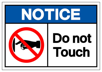 Notice Do not touch Symbol Sign, Vector Illustration, Isolate On White Background Label. EPS10