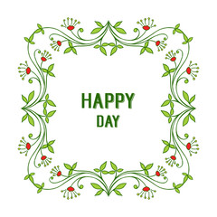 Vector illustration decoration happy day with leaf green of red flower frame