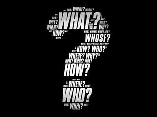 Question mark - Questions whose answers are considered basic in information gathering or problem solving, word cloud concept