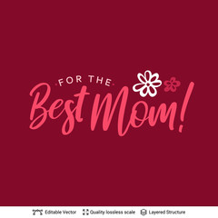 For the Best Mom - Happy Mother's Day greeting text.