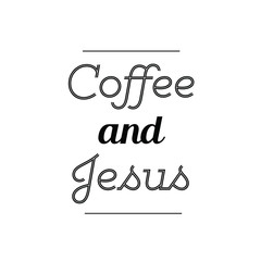 Calligraphy saying for print. Vector Quote. Coffee and Jesus