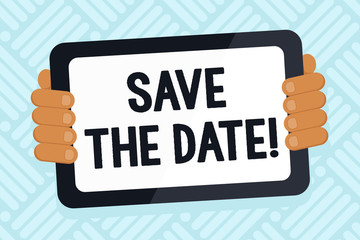 Handwriting text writing Save The Date. Conceptual photo remember not schedule anything else on this day Color Tablet Smartphone with Blank Screen Handheld from the Back of Gadget