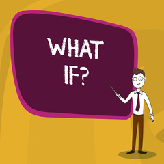 Word writing text What If Question. Business photo showcasing when you are asking about condition or supposition Confident Man in Tie, Eyeglasses and Stick Pointing to Blank Colorful Board